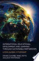 International educational development and learning through sustainable partnerships : living global citizenship /