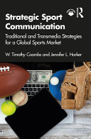 Strategic sport communication : traditional and transmedia strategies for a global sports market /