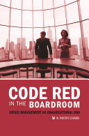 Code red in the boardroom : crisis management as organizational DNA /