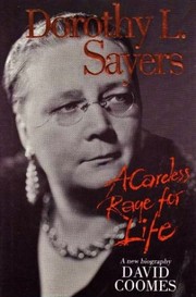 Dorothy L. Sayers : a careless rage for life /