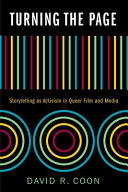 Turning the page : storytelling as activism in queer film and media /