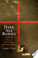 Dark age bodies : gender and monastic practice in the early medieval West /