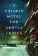 A private hotel for gentle ladies /