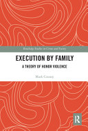 Execution by family : a theory of honor violence /