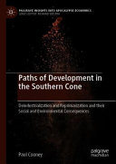 Paths of development in the southern cone : deindustrialization and reprimarization and their social and environmental consequences /