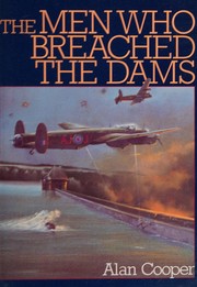 The men who breached the dams : 617 Squadron, 'The dambusters' /