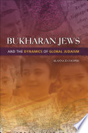Bukharan Jews and the dynamics of global Judaism /