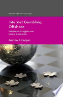 Internet Gambling Offshore : Caribbean Struggles over Casino Capitalism /
