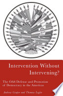 Intervention Without Intervening? : The OAS Defense and Promotion of Democracy in the Americas /