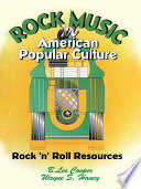 Rock music in American popular culture : rock 'n' roll resources /