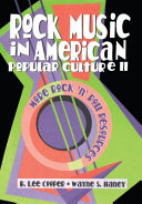 Rock music in American popular culture II : more rock 'n' roll resources /