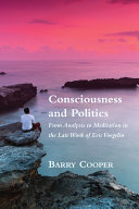 Consciousness and politics : from analysis to meditation in the late work of Eric Voegelin /