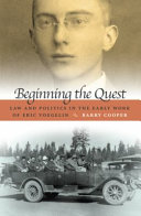 Beginning the quest : law and politics in the early work of Eric Voegelin /