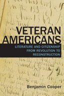 Veteran Americans : literature and citizenship from Revolution to Reconstruction /