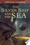 The silver ship and the sea /