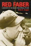 Red Faber : a biography of the hall of fame spitball pitcher /