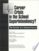 Career crisis in the school superintendency? : The results of a national survey /