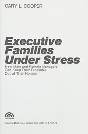 Executive families under stress : how male and female managers can keep their pressures out of their homes /