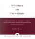 Violence on television : congressional inquiry, public criticism and industry response : a policy analysis /