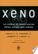 Xeno : the promise of transplanting animal organs into humans /