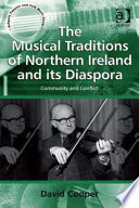 The musical traditions of Northern Ireland and its diaspora : community and conflict /