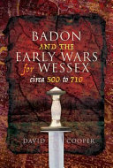 Badon and the early wars for Wessex, circa 500-710 /