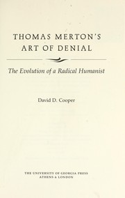 Thomas Merton's art of denial : the evolution of a radical humanist /