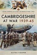 Cambridgeshire at war, 1939-45 /