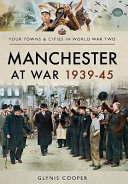 Manchester at war 1939-45 /