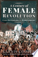 A century of female revolution : from Peterloo to parliament /