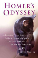 Homer's odyssey : a fearless feline tale, or, how I learned about love and life with a blind wonder cat /