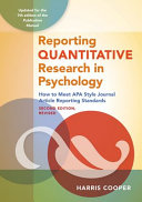Reporting quantitative research in psychology : how to meet APA style journal article reporting standards /