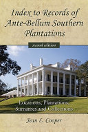 Index to Records of ante-bellum Southern plantations : locations, plantations, surnames and collections /