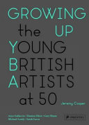 Growing up : the young British artists at 50 /