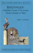 Birdfinder : a birder's guide to planning North American trips /