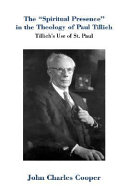 The "spiritual presence" in the theology of Paul Tillich : Tillich's use of St. Paul /