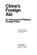 China's foreign aid : an instrument of Peking's foreign policy /