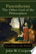 Panentheism, the other God of the philosophers : from Plato to the present /