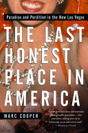 The last honest place in America : paradise and perdition in the new Las Vegas /