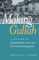 Making Gullah : a history of Sapelo Islanders, race, and the American imagination /