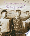 Remembering Manzanar : life in a Japanese relocation camp /