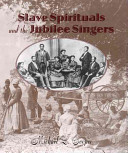 Slave spirituals and the Jubilee Singers /