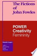 The fictions of John Fowles : power, creativity, feminity /