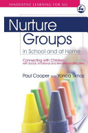 Nurture groups in school and at home : connecting with children with social, emotional and behavioural difficulties /