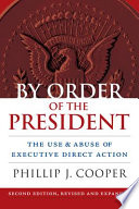 By order of the president : the use and abuse of executive direct action /