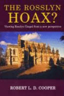 The Rosslyn hoax? : viewing Rosslyn Chapel from a new perspective /