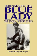 Serenade to the Blue Lady : the story of Bert Stiles /