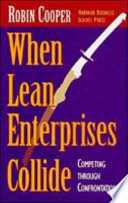 When lean enterprises collide : competing through confrontation /