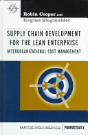 Supply chain development for the lean enterprise : interorganizational cost management /