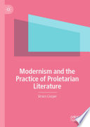 Modernism and the Practice of Proletarian Literature /